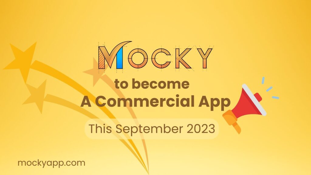 Mocky has become a Commercial App from September 2023